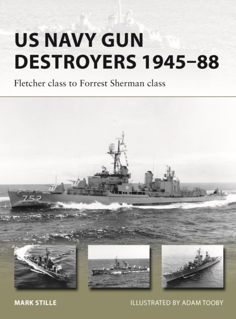 US Navy Gun Destroyers 1945–88 : Fletcher class to Forrest Sherman class