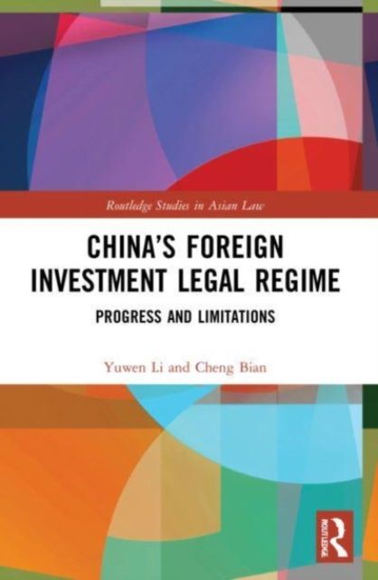 China’s Foreign Investment Legal Regime : Progress and Limitations