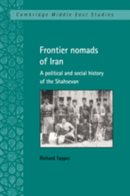 Frontier Nomads of Iran : A Political and Social History of the Shahsevan