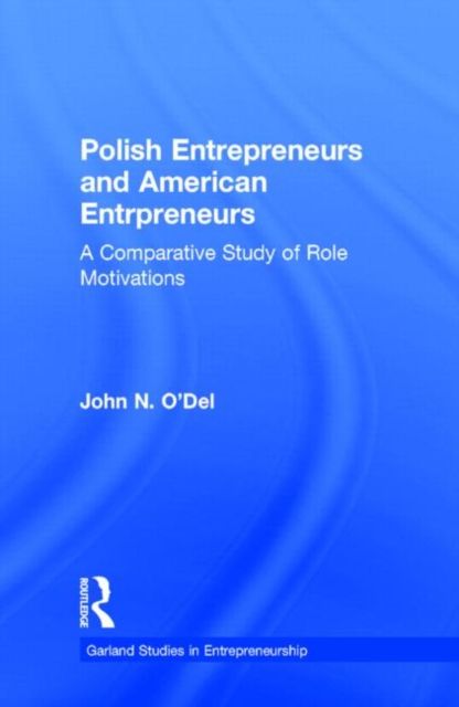 Polish Entrepreneurs and American Entrepreneurs : A Comparative Study of Role Motivations