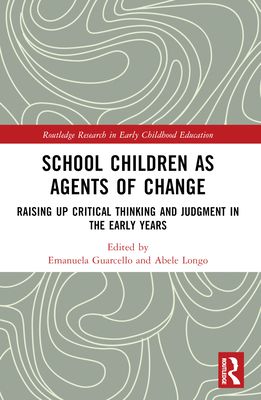 School Children as Agents of Change : Raising up Critical Thinking and Judgement in the Early Years