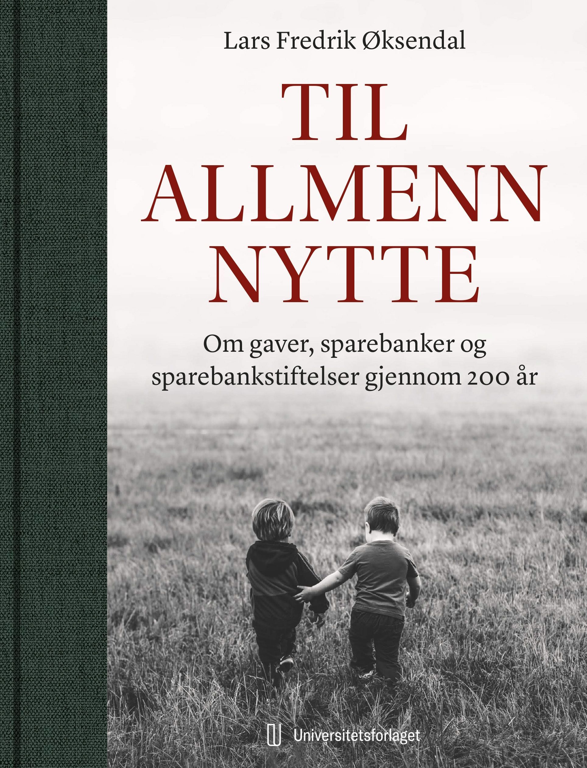 Til allmenn nytte : om gaver, sparebanker og sparebankstiftelser gjennom 200 år