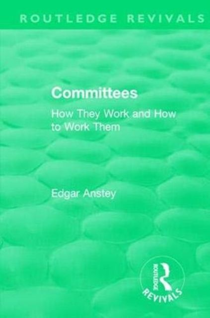 Routledge Revivals: Committees (1963) : How They Work and How to Work Them