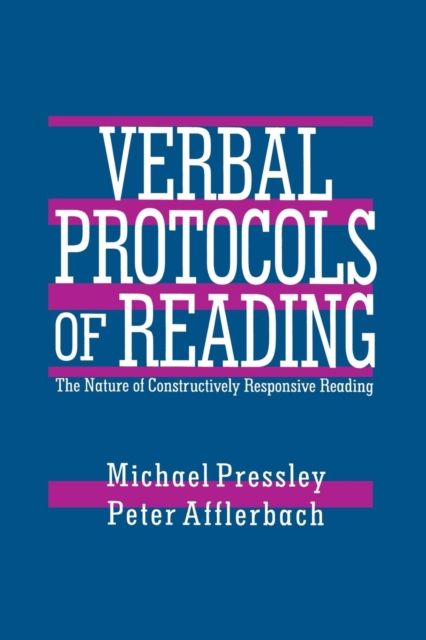 Verbal Protocols of Reading : The Nature of Constructively Responsive Reading