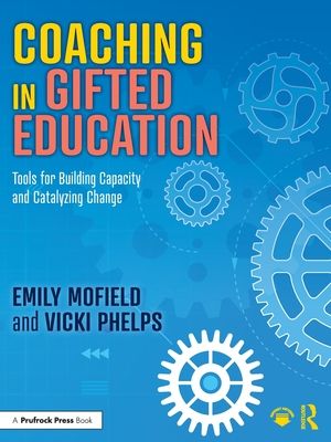Coaching in Gifted Education : Tools for Building Capacity and Catalyzing Change