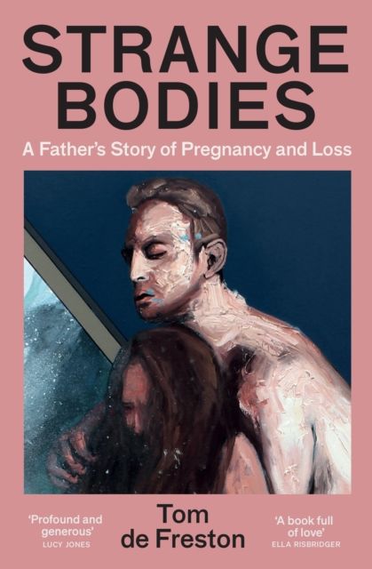 Forsidebilde av Strange Bodies : A Father’s Story of Pregnancy and Loss