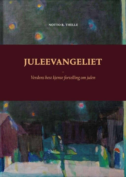 Juleevangeliet : verdens best kjente fortelling om julen