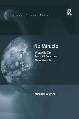 No Miracle : What Asia Can Teach All Countries About Growth