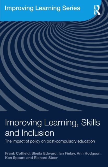 Improving Learning, Skills and Inclusion : The Impact of Policy on Post-Compulsory Education