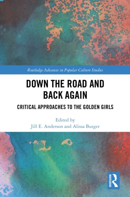 Down the Road and Back Again : Critical Approaches to The Golden Girls