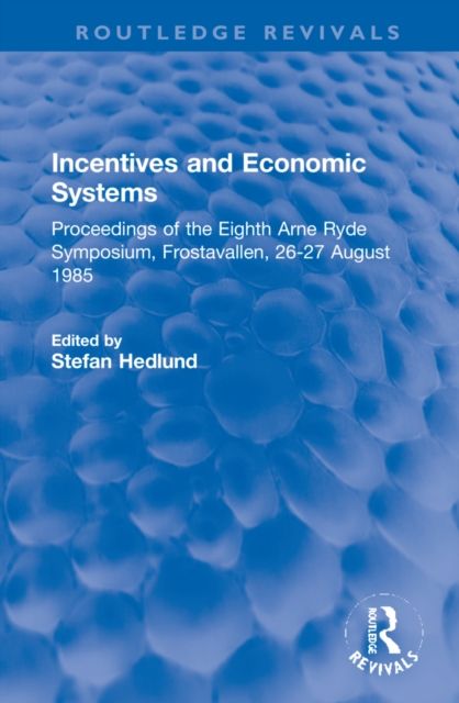 Incentives and Economic Systems : Proceedings of the Eighth Arne Ryde Symposium, Frostavallen, 26-27 August 1985