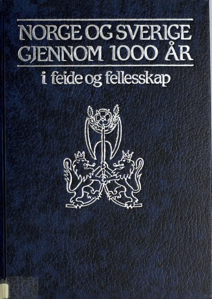 Norge og Sverige gjennom 1000 år : i feide og fellesskap