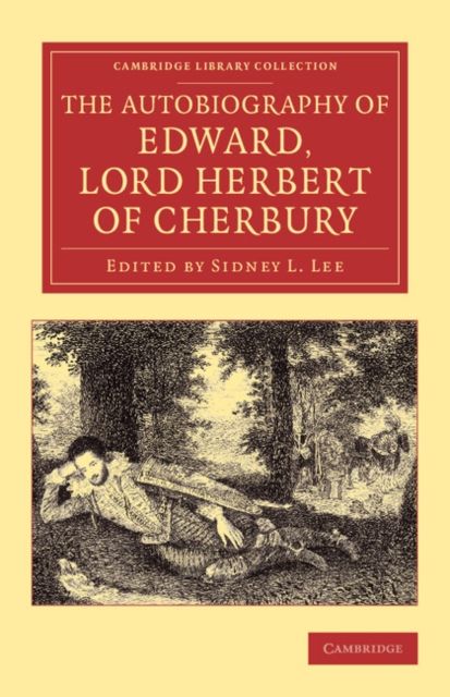 The Autobiography of Edward, Lord Herbert of Cherbury : With Introduction, Notes, Appendices, and a Continuation of the Life