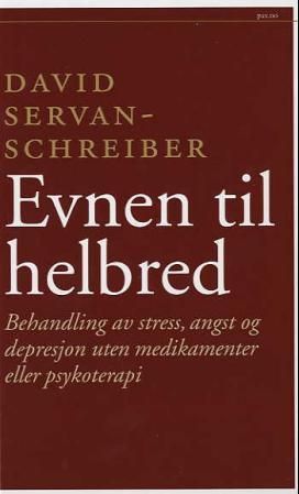 Evnen til helbred : behandling av stress, angst og depresjon uten medikamenter eller psykoterapi