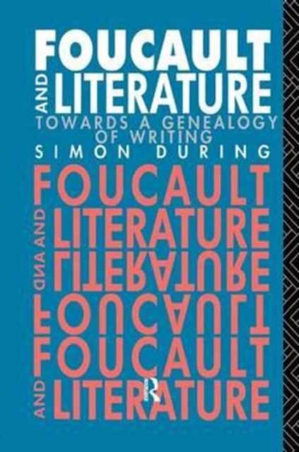 Foucault and Literature : Towards a Geneaology of Writing