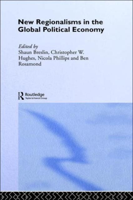 New Regionalism in the Global Political Economy : Theories and Cases
