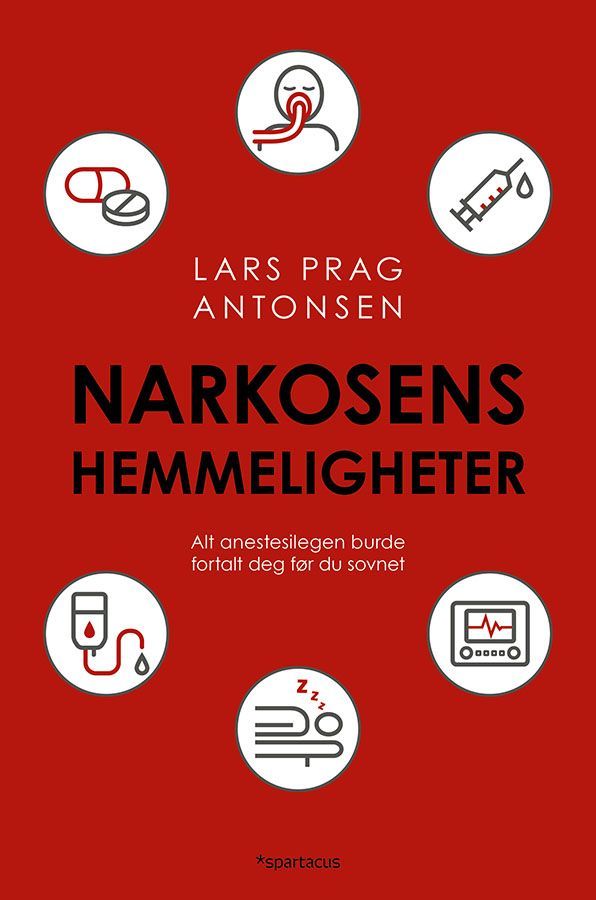 Narkosens hemmeligheter : alt anestesilegen burde fortalt deg før du sovnet