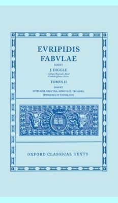 Euripides Fabulae: Vol. II : (Sup., El., Her., Tro., Iph.Tau., Ion)