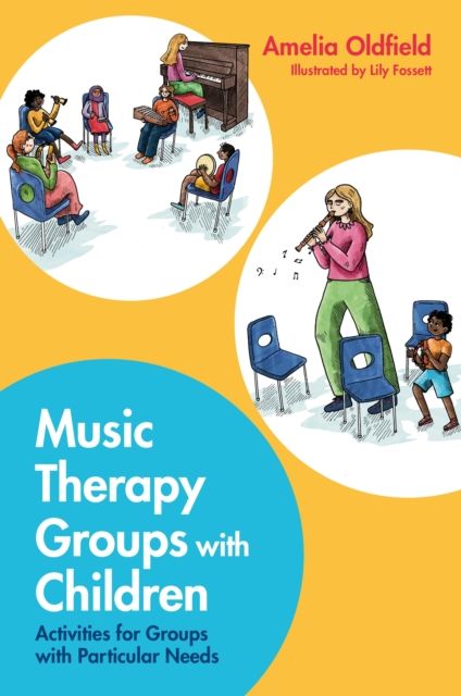 Music Therapy Groups with Children : Activities for Groups with Particular Needs
