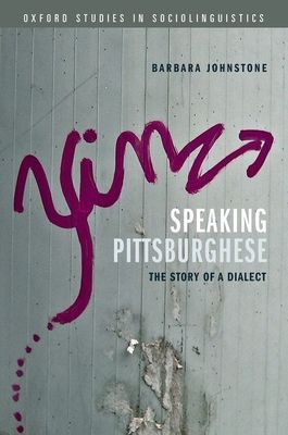 Speaking Pittsburghese : The Story of a Dialect