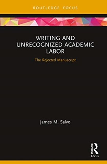 Writing and Unrecognized Academic Labor : The Rejected Manuscript
