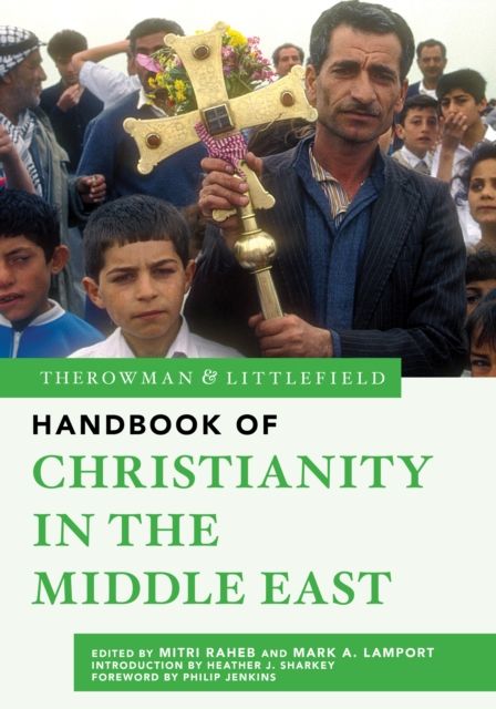 The Rowman & Littlefield Handbook of Christianity in the Middle East