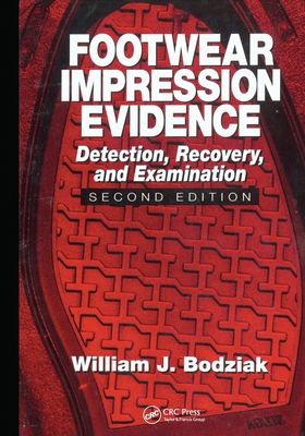 Footwear Impression Evidence : Detection, Recovery and Examination, SECOND EDITION