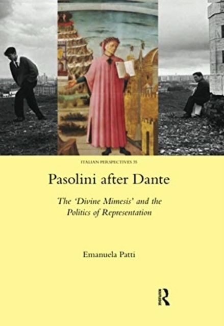 Pasolini after Dante : The 'Divine Mimesis' and the Politics of Representation