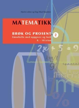 Matematikk : emnehefte med oppgaver og fasit : 8.-10. trinn. 2. Brøk og prosent