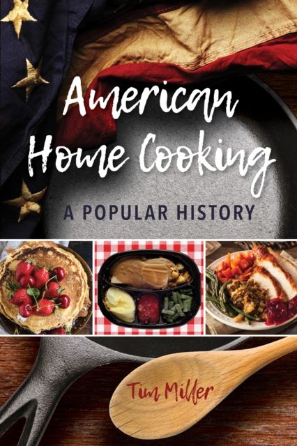 American Home Cooking : A Popular History