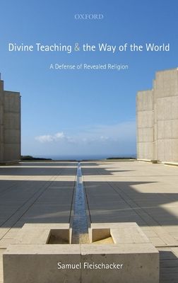 Divine Teaching and the Way of the World : A Defense of Revealed Religion