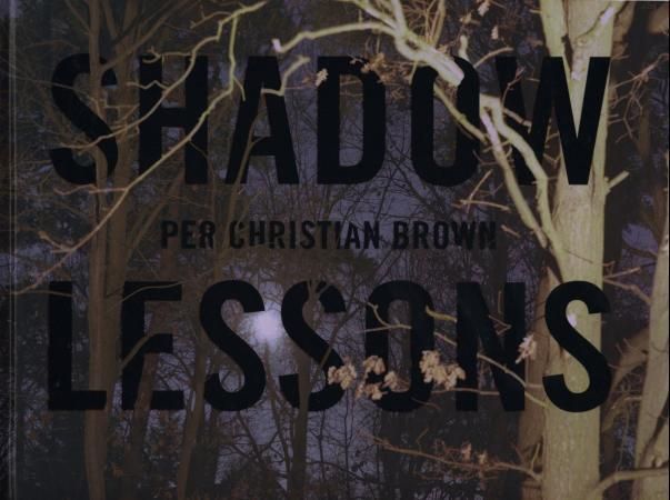 Shadow lessons : Per Christian Brown : selected works 2000-2007
