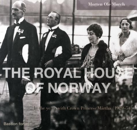The royal house of Norway : in the years with Crown Princess Märtha (1929-54)
