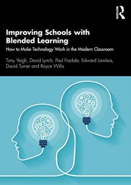 Improving Schools with Blended Learning : How to Make Technology Work in the Modern Classroom