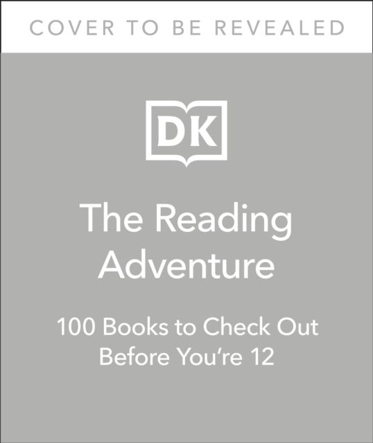 The Reading Adventure : 100 Books to Check Out Before You're 12