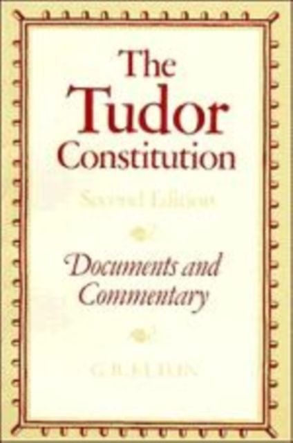 The Tudor Constitution : Documents and Commentary