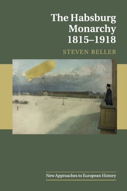 The Habsburg Monarchy 1815–1918