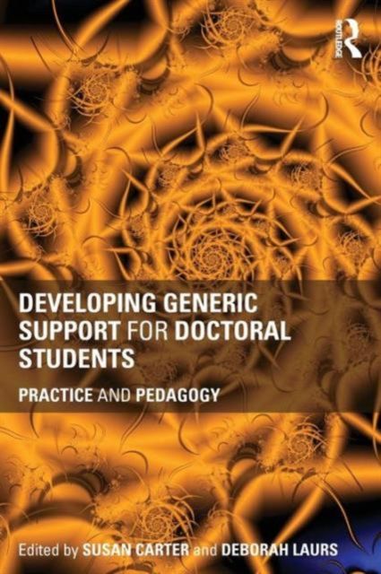 Developing Generic Support for Doctoral Students : Practice and pedagogy