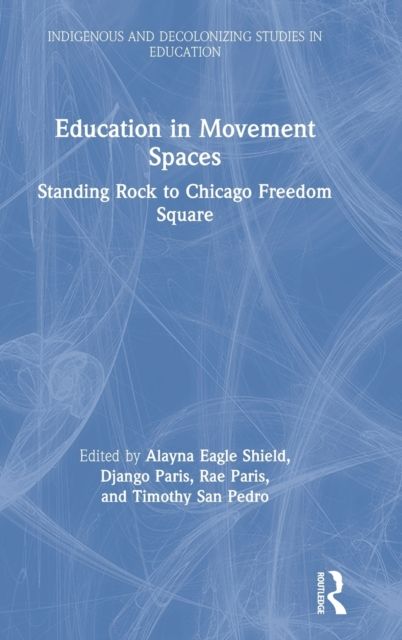 Education in Movement Spaces : Standing Rock to Chicago Freedom Square