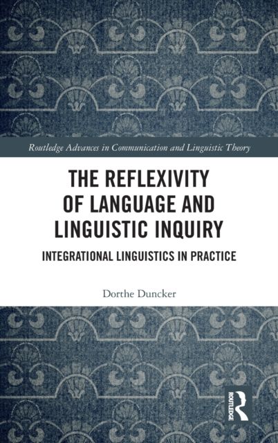 The Reflexivity of Language and Linguistic Inquiry : Integrational Linguistics in Practice