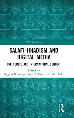 Salafi-Jihadism and Digital Media : The Nordic and International Context