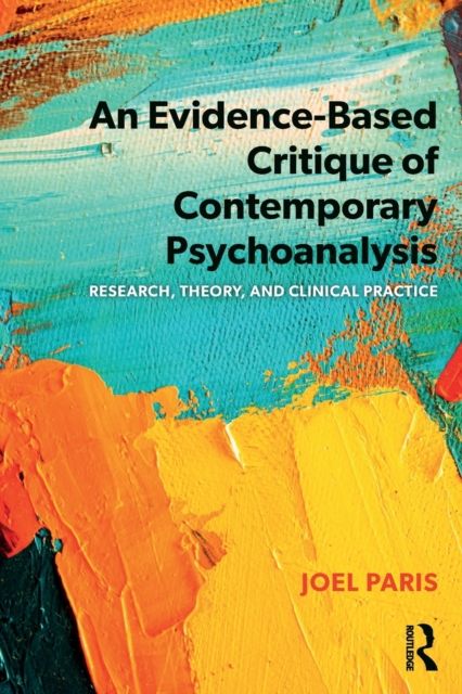An Evidence-Based Critique of Contemporary Psychoanalysis : Research, Theory, and Clinical Practice