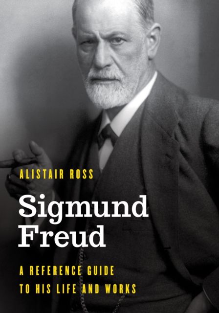 Sigmund Freud : A Reference Guide to His Life and Works