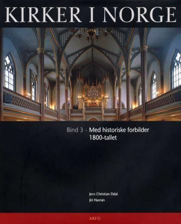 Kirker i Norge. Bind 3. 1800-tallet : med historiske forbilder
