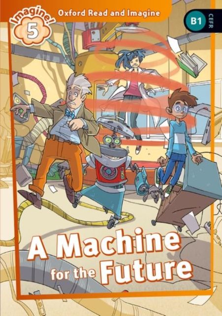 Oxford Read and Imagine: Level 5: A Machine for the Future : We have recently checked all of our Graded Readers against the latest CEFR standards to give each book an accurate language level description for learners. After this process, this title's level has changed to better reflect the language level in the book. The printed cover of this title may not yet show this level change