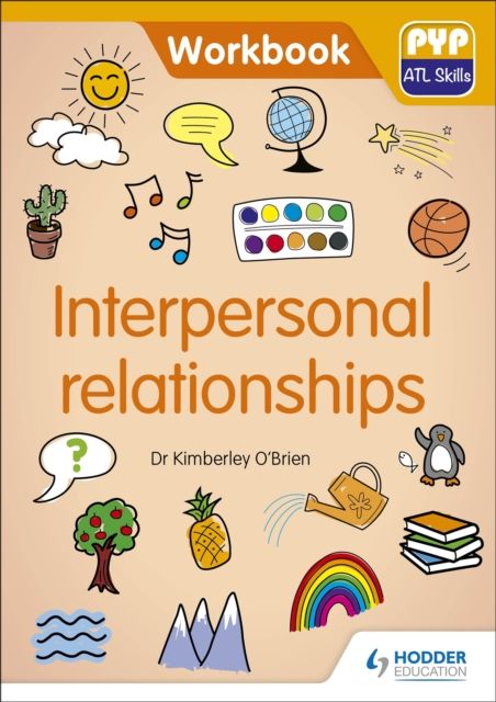 PYP ATL Skills Workbook: Interpersonal relationships : PYP ATL Skills Workbook