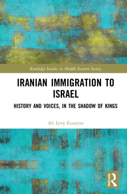 Iranian Immigration to Israel : History and Voices, in the Shadow of Kings