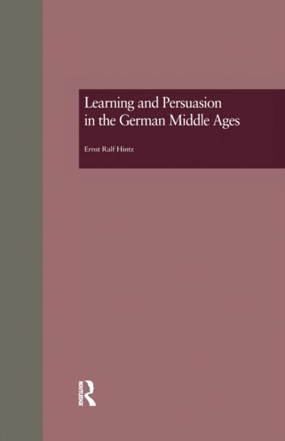 Learning and Persuasion in the German Middle Ages : The Call to Judgment