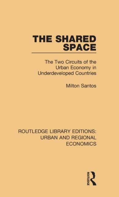 The Shared Space : The Two Circuits of the Urban Economy in Underdeveloped Countries