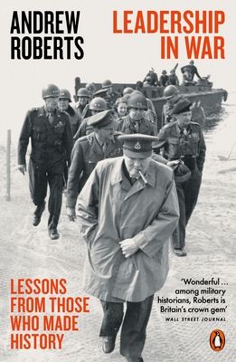 Leadership in War : Lessons from Those Who Made History
